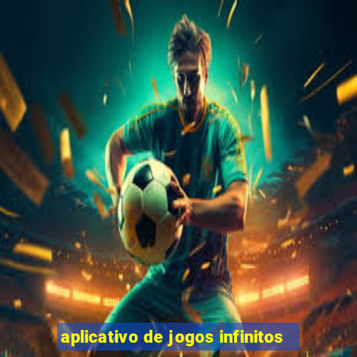 aplicativo de jogos infinitos